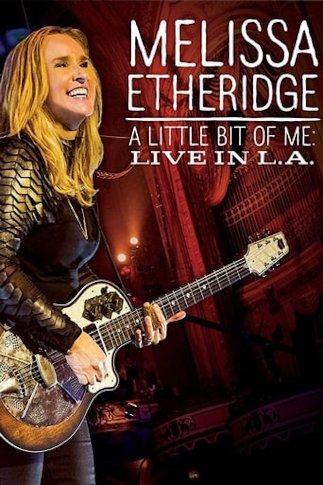 Melissa Etheridge - A Little Bit Of Me - Live In L.A.