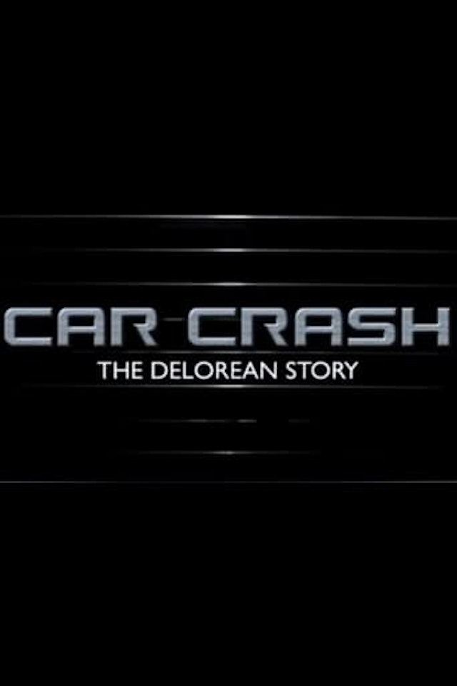 Car Crash: The Delorean Story