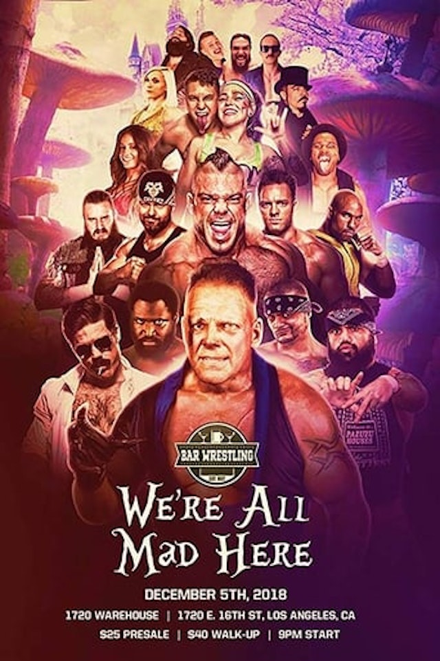 Bar Wrestling 25: We're All Mad Here