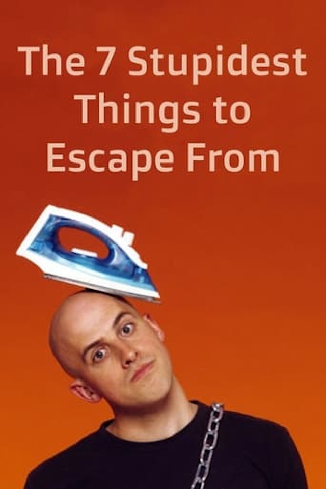 The Seven Stupidest Things to Escape From