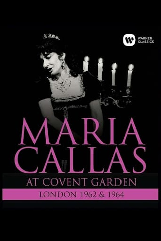 Maria Callas: At Covent Garden, 1962 and 1964