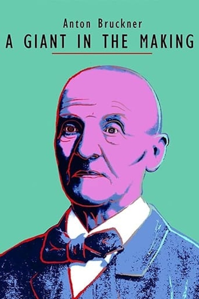 Anton Bruckner - A Giant in the Making