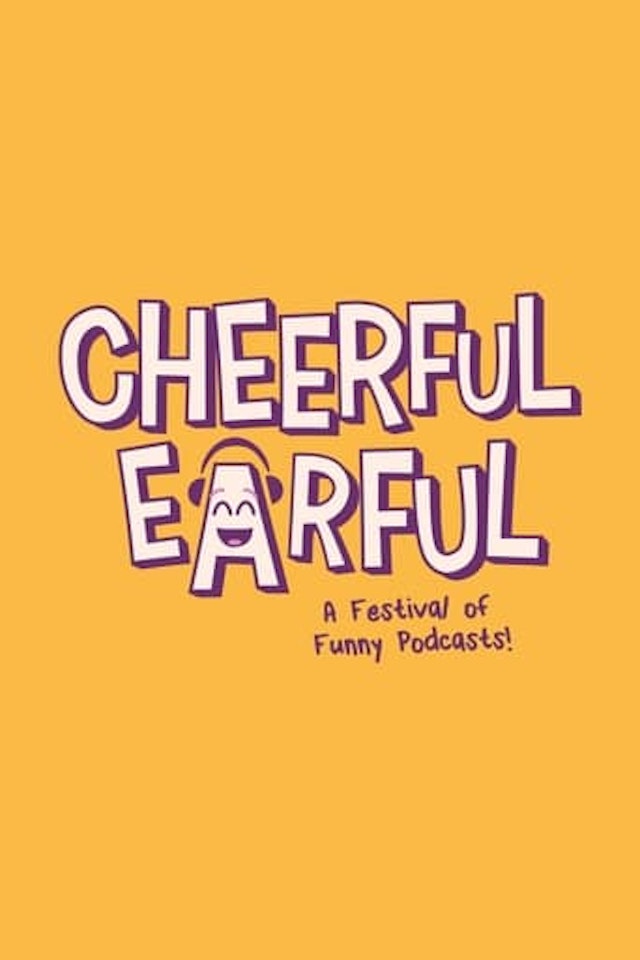 Cheerful Earful Podcast Festival 2022