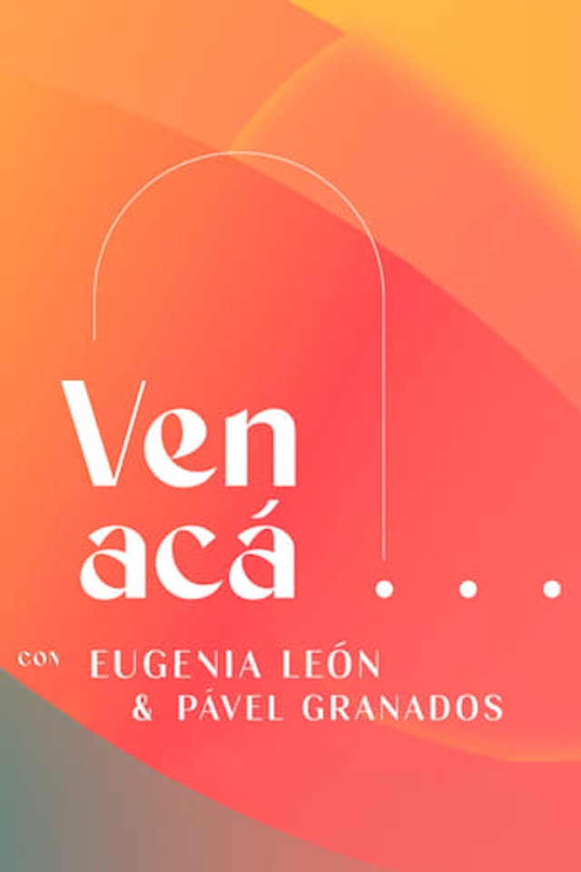 Ven Acá... con Eugenia León y Pavel Granados