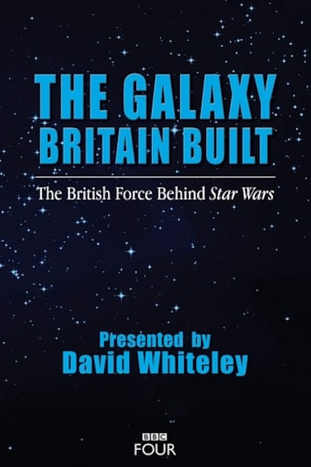 The Galaxy Britain Built: The British Force Behind Star Wars